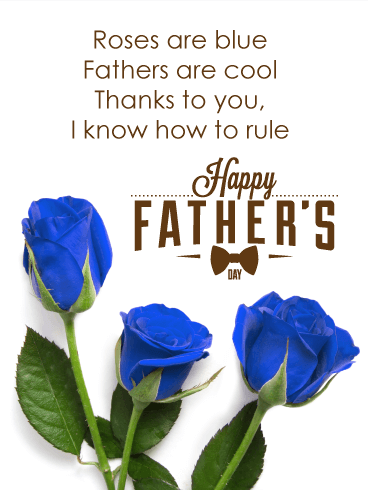 Roses Are Blue Fathers Are Cool Thanks To You, I Know How To Rule. Happy FATHER’S DAY